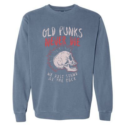 Old Punks Never Die Rock Music Gift Garment-Dyed Sweatshirt