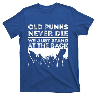 Old Punks Never Die We Just Stand At In The Back Rock Metal Gift T-Shirt