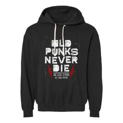 Old Punks Never Die We Stand In The Back For Punk Rock Fans Garment-Dyed Fleece Hoodie