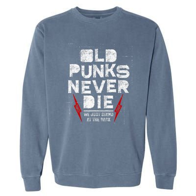 Old Punks Never Die We Stand In The Back For Punk Rock Fans Garment-Dyed Sweatshirt