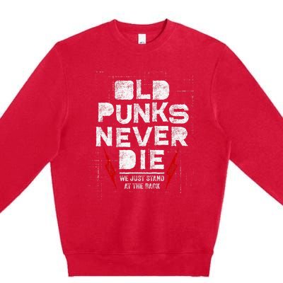 Old Punks Never Die We Stand In The Back For Punk Rock Fans Premium Crewneck Sweatshirt