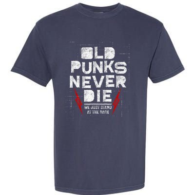 Old Punks Never Die We Stand In The Back For Punk Rock Fans Garment-Dyed Heavyweight T-Shirt