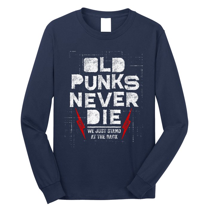 Old Punks Never Die We Stand In The Back For Punk Rock Fans Long Sleeve Shirt