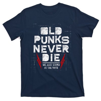 Old Punks Never Die We Stand In The Back For Punk Rock Fans T-Shirt