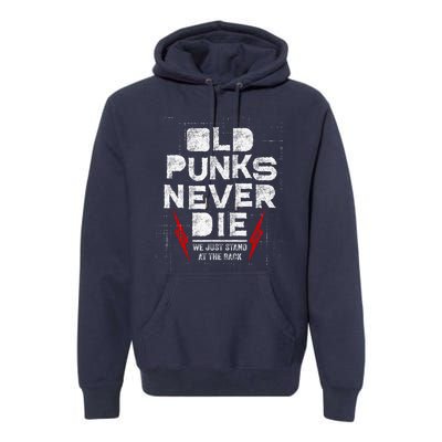 Old Punks Never Die We Stand In The Back For Punk Rock Fans Premium Hoodie