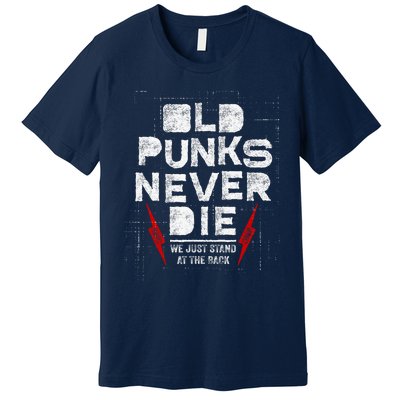 Old Punks Never Die We Stand In The Back For Punk Rock Fans Premium T-Shirt