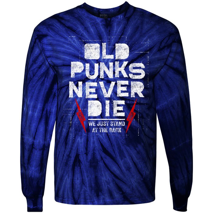 Old Punks Never Die We Stand In The Back For Punk Rock Fans Tie-Dye Long Sleeve Shirt