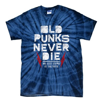 Old Punks Never Die We Stand In The Back For Punk Rock Fans Tie-Dye T-Shirt