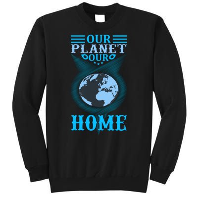 Our Planet Our Home Sweatshirt