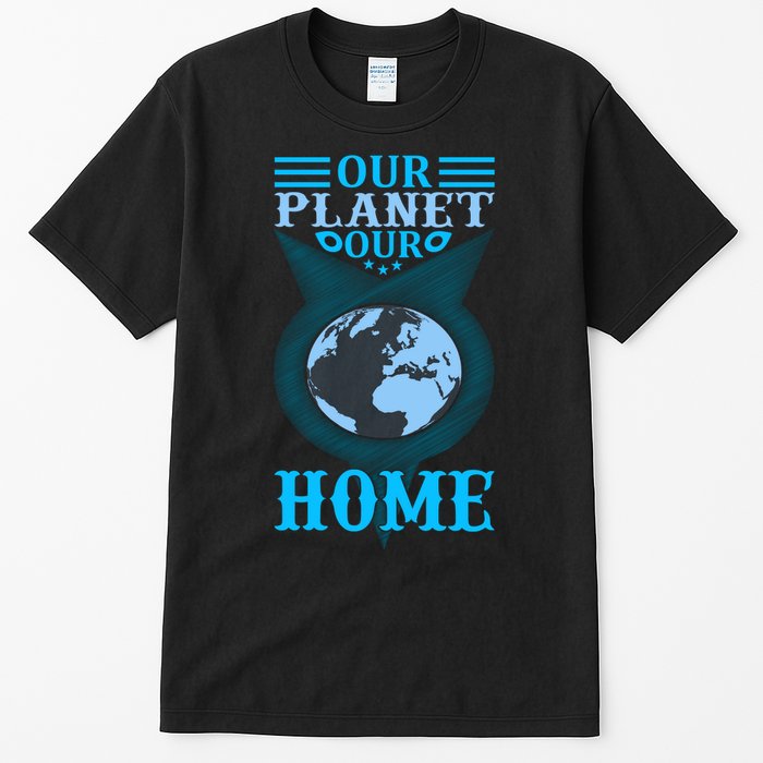 Our Planet Our Home Tall T-Shirt