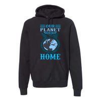 Our Planet Our Home Premium Hoodie