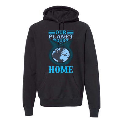 Our Planet Our Home Premium Hoodie