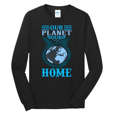 Our Planet Our Home Tall Long Sleeve T-Shirt