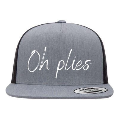 Oh Plies Flat Bill Trucker Hat