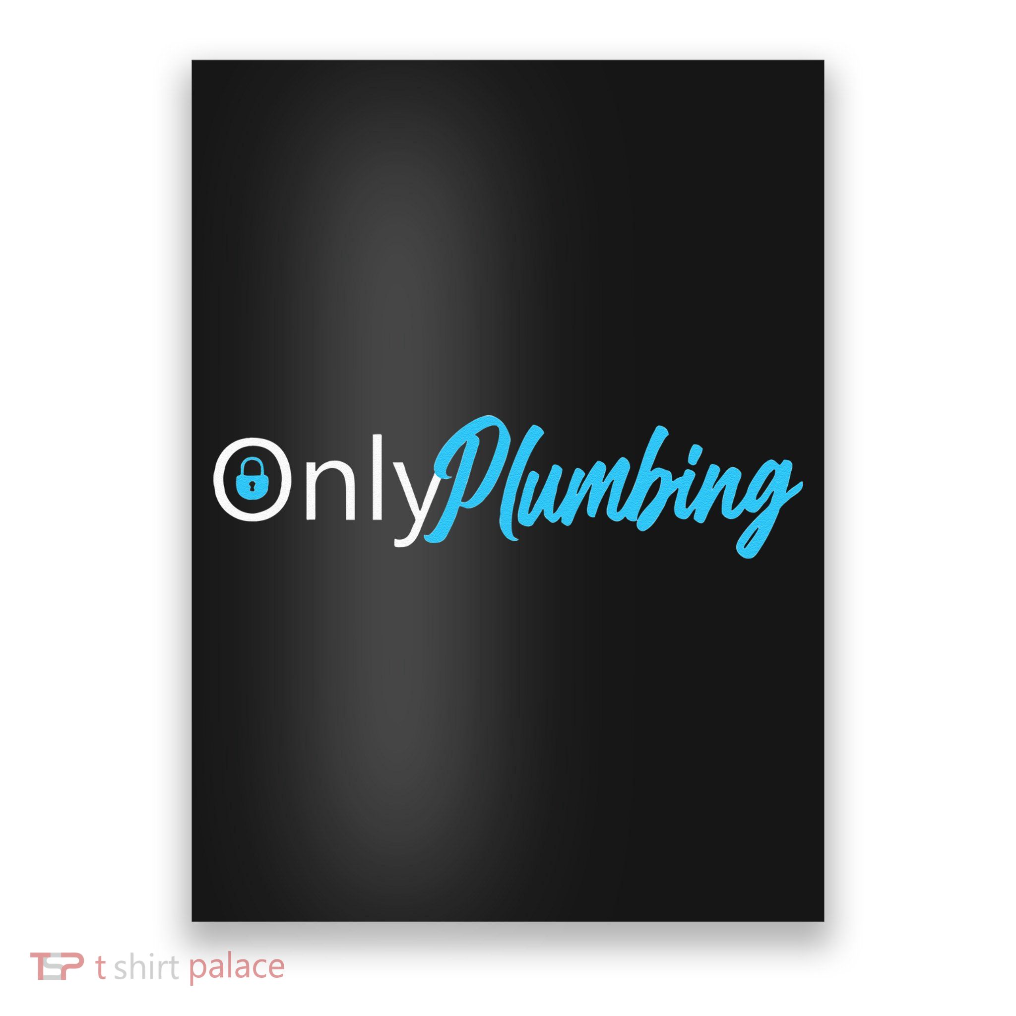 Only Plumbing sexy Plumber Poster