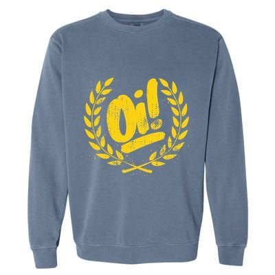 Oi Punk Ska & Punk Rock For 80s Punks & Skinheads Oi! Garment-Dyed Sweatshirt