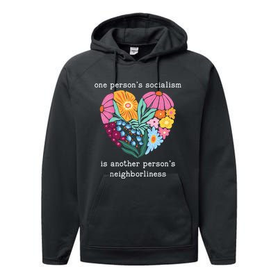 One Persons Socialism Is Another PersonS Neighborliness Performance Fleece Hoodie