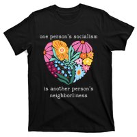 One Persons Socialism Is Another PersonS Neighborliness T-Shirt