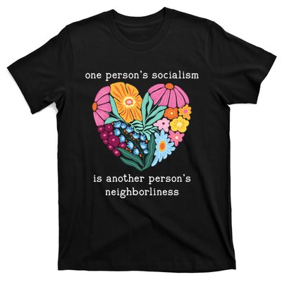 One Persons Socialism Is Another PersonS Neighborliness T-Shirt