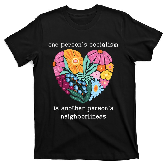 One Persons Socialism Is Another PersonS Neighborliness T-Shirt