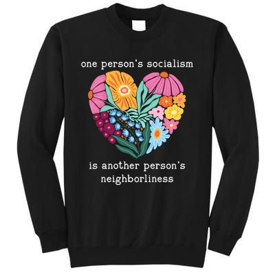 One Persons Socialism Is Another PersonS Neighborliness Tall Sweatshirt