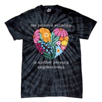 One Persons Socialism Is Another PersonS Neighborliness Tie-Dye T-Shirt