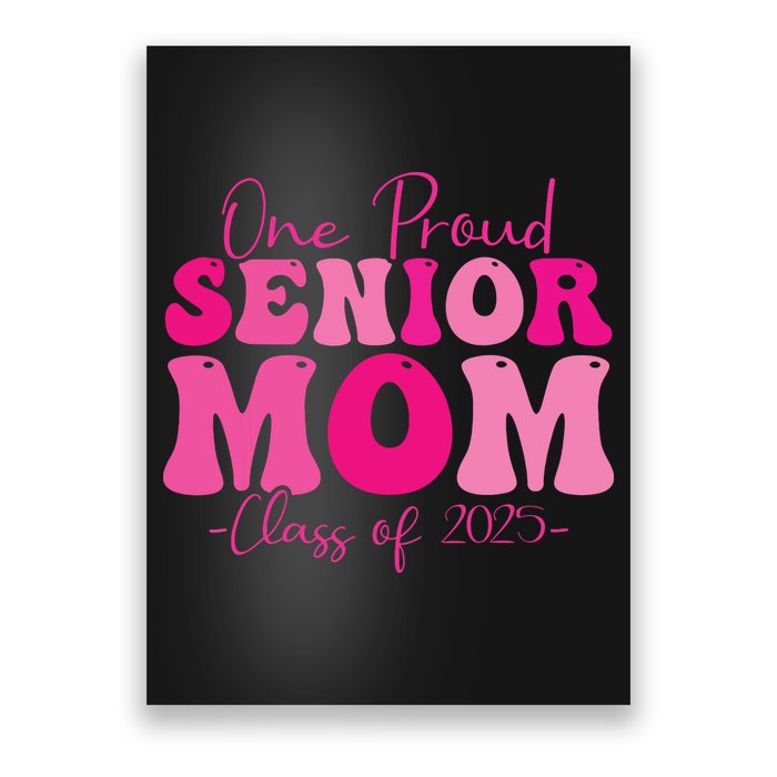 One Proud Senior Mom Class Of 2025 Graduation Groovy Print Poster