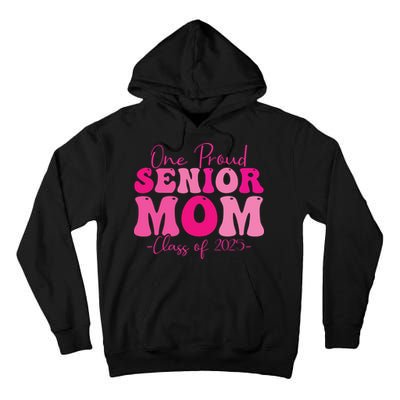 One Proud Senior Mom Class Of 2025 Graduation Groovy Print Tall Hoodie