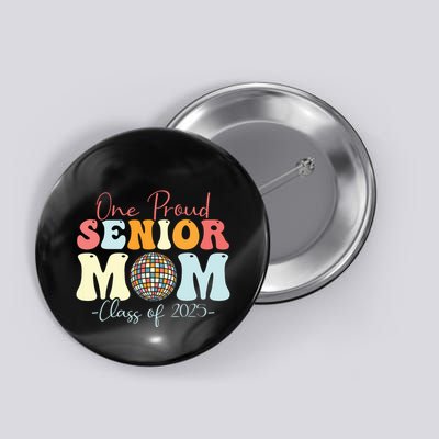 One Proud Senior Mom Class Of 2025 Graduation Groovy Print Button