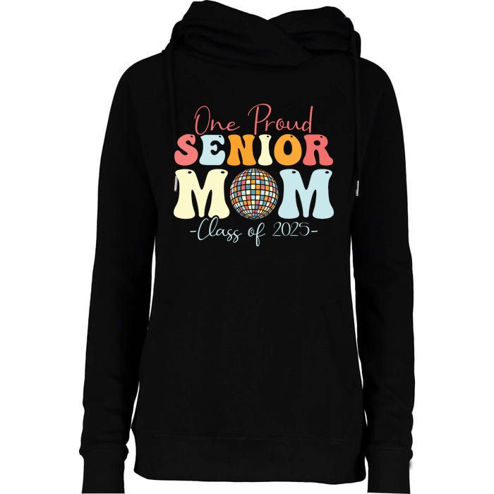 One Proud Senior Mom Class Of 2025 Graduation Groovy Print Womens Funnel Neck Pullover Hood