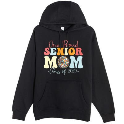 One Proud Senior Mom Class Of 2025 Graduation Groovy Print Premium Pullover Hoodie
