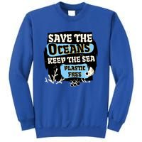 Ocean Protection Save The Oceans Keep The Sea Plastic Free Cool Gift Sweatshirt