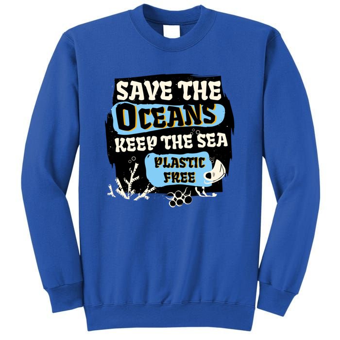 Ocean Protection Save The Oceans Keep The Sea Plastic Free Cool Gift Sweatshirt