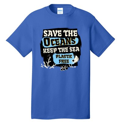 Ocean Protection Save The Oceans Keep The Sea Plastic Free Cool Gift Tall T-Shirt