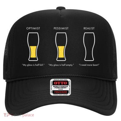 Optimist Pessimist Realist I Need A Beer High Crown Mesh Back Trucker Hat