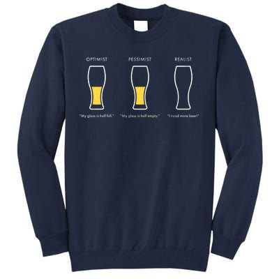 Optimist Pessimist Realist I Need A Beer Tall Sweatshirt