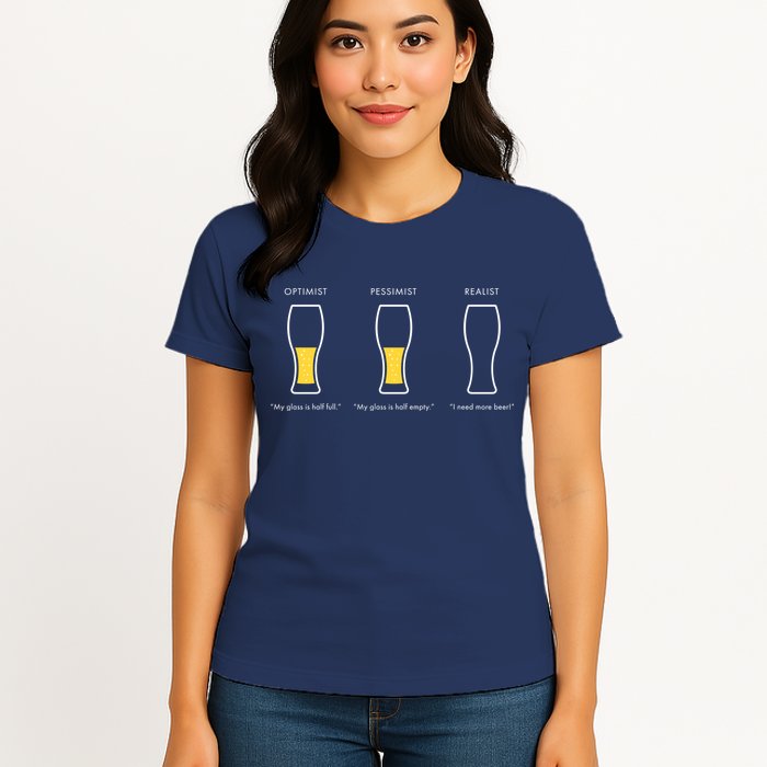 Optimist Pessimist Realist I Need A Beer Womens T-Shirt