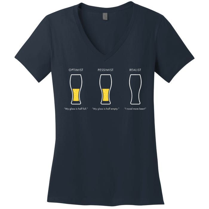 Optimist Pessimist Realist I Need A Beer Women's V-Neck T-Shirt