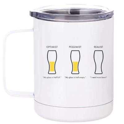 Optimist Pessimist Realist I Need A Beer 12 oz Stainless Steel Tumbler Cup