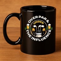 Over Par & Under The Influence Funny Golf 11oz C Handle Ceramic Mug
