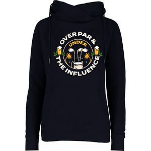 Over Par & Under The Influence Funny Golf Womens Funnel Neck Pullover Hood