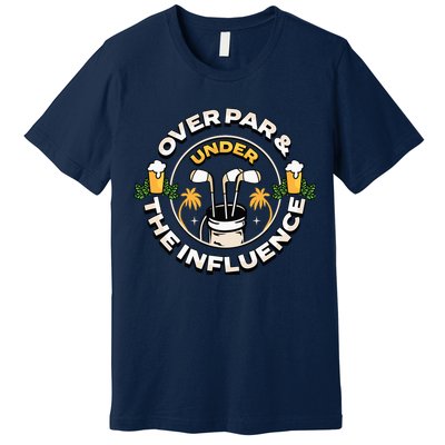Over Par & Under The Influence Funny Golf Premium T-Shirt