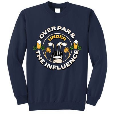 Over Par & Under The Influence Funny Golf Tall Sweatshirt