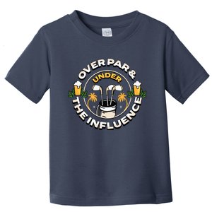 Over Par & Under The Influence Funny Golf Toddler T-Shirt