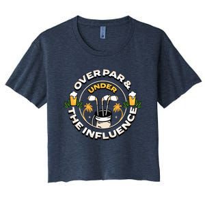 Over Par & Under The Influence Funny Golf Women's Crop Top Tee