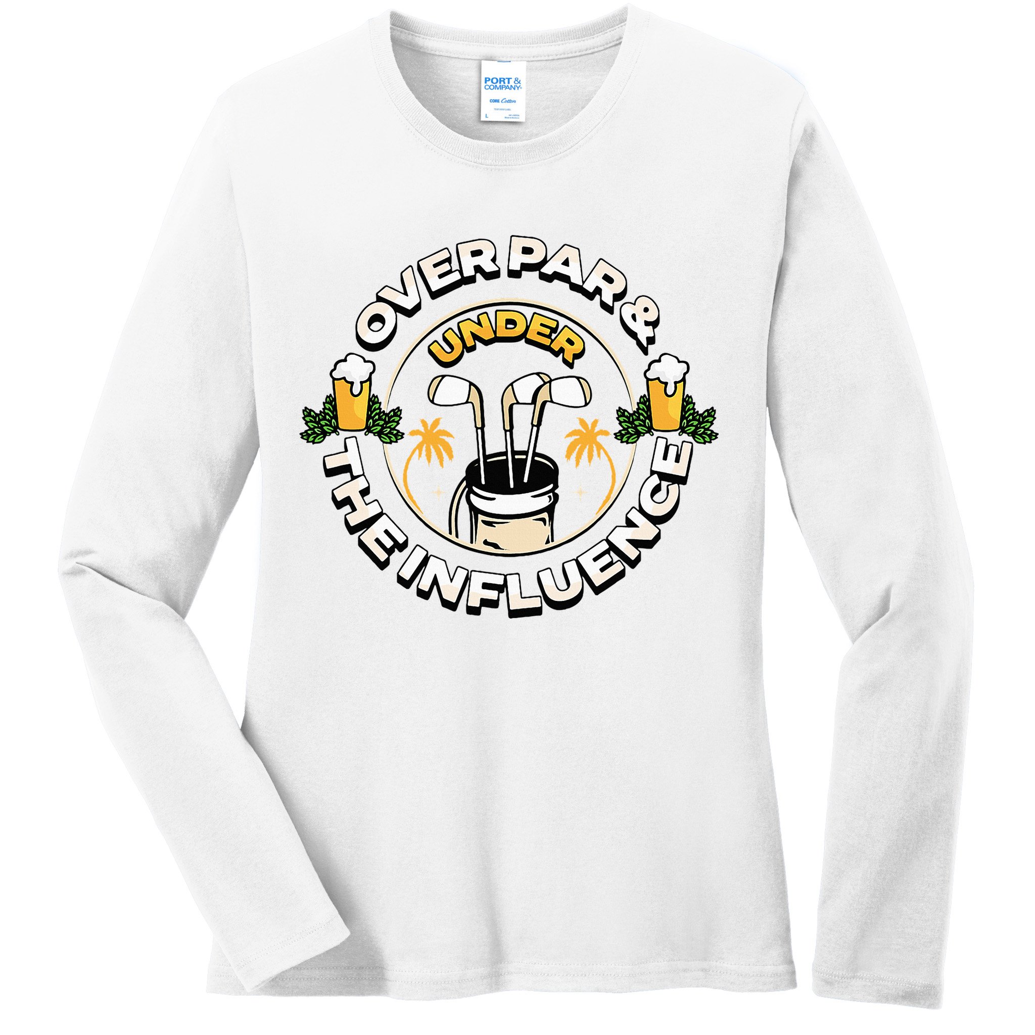 Over Par & Under The Influence Funny Golf Ladies Long Sleeve Shirt