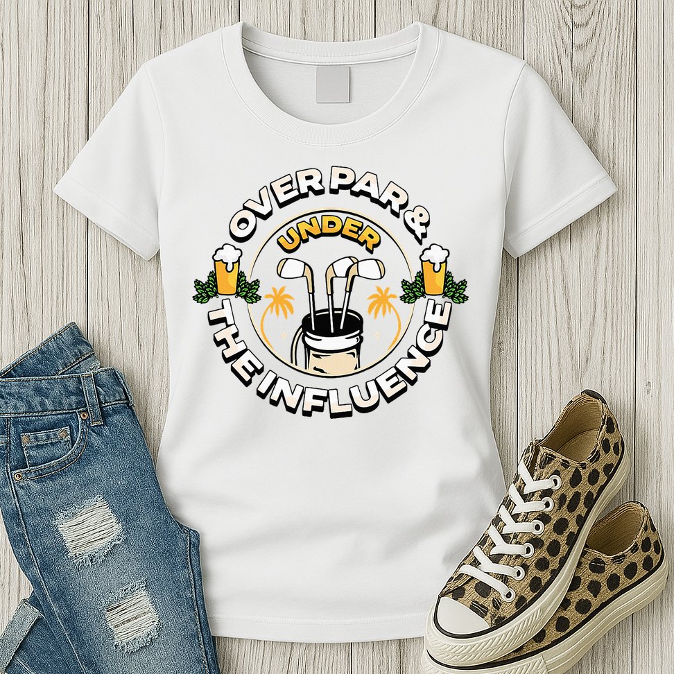 Over Par & Under The Influence Funny Golf Womens T-Shirt