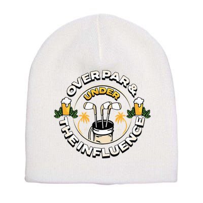 Over Par & Under The Influence Funny Golf Short Acrylic Beanie