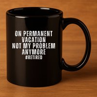On Permanent Vacation Funny Retirement Retired 2025 11oz C Handle Ceramic Mug