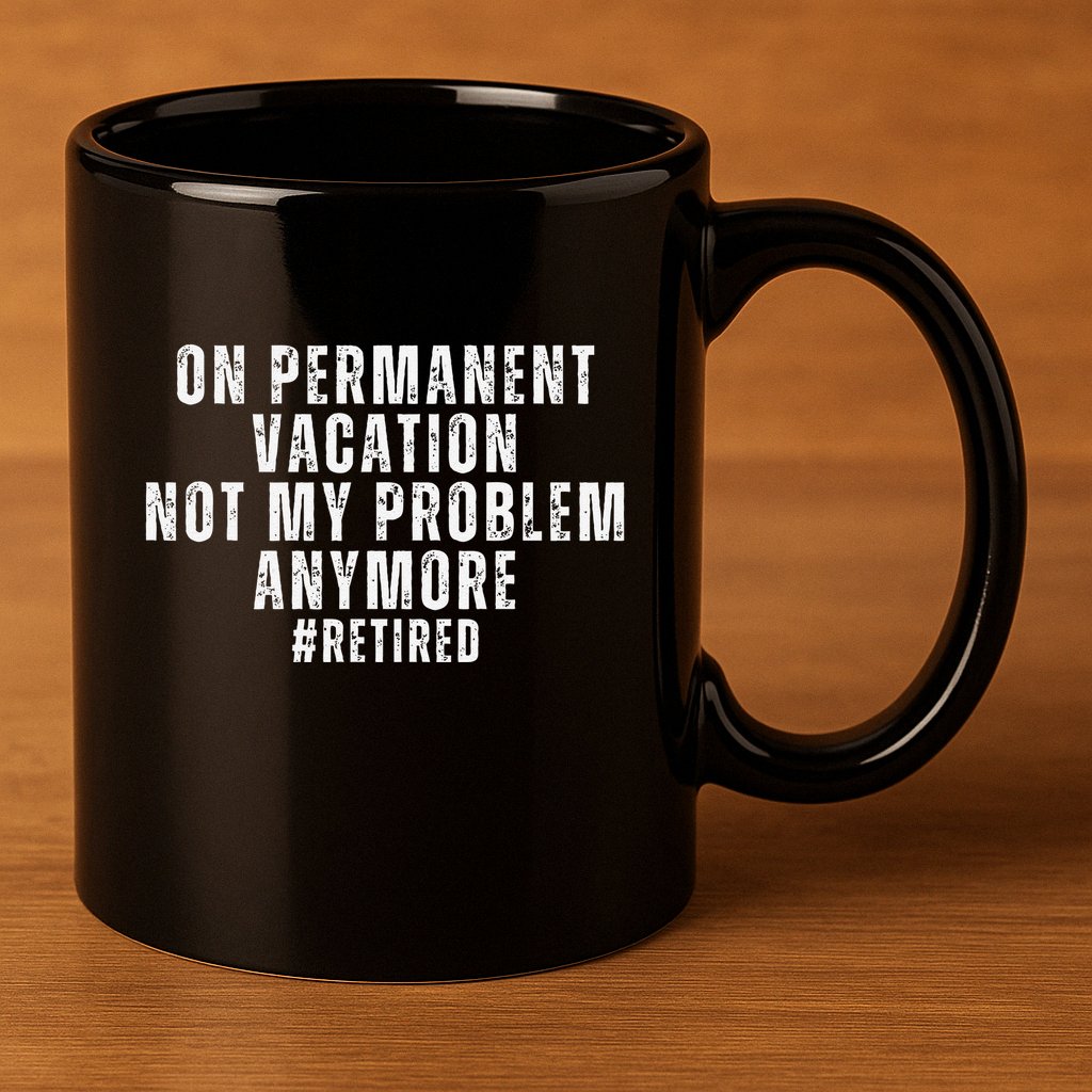 On Permanent Vacation Funny Retirement Retired 2025 11oz C Handle Ceramic Mug